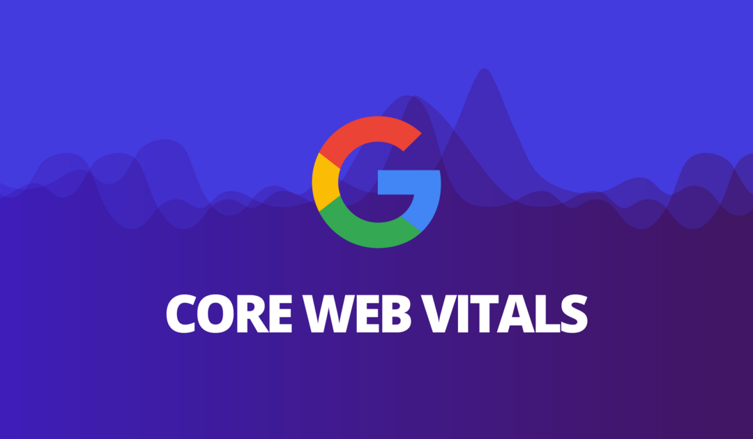 Google Core Web Vitals – Why it’s important for SEO